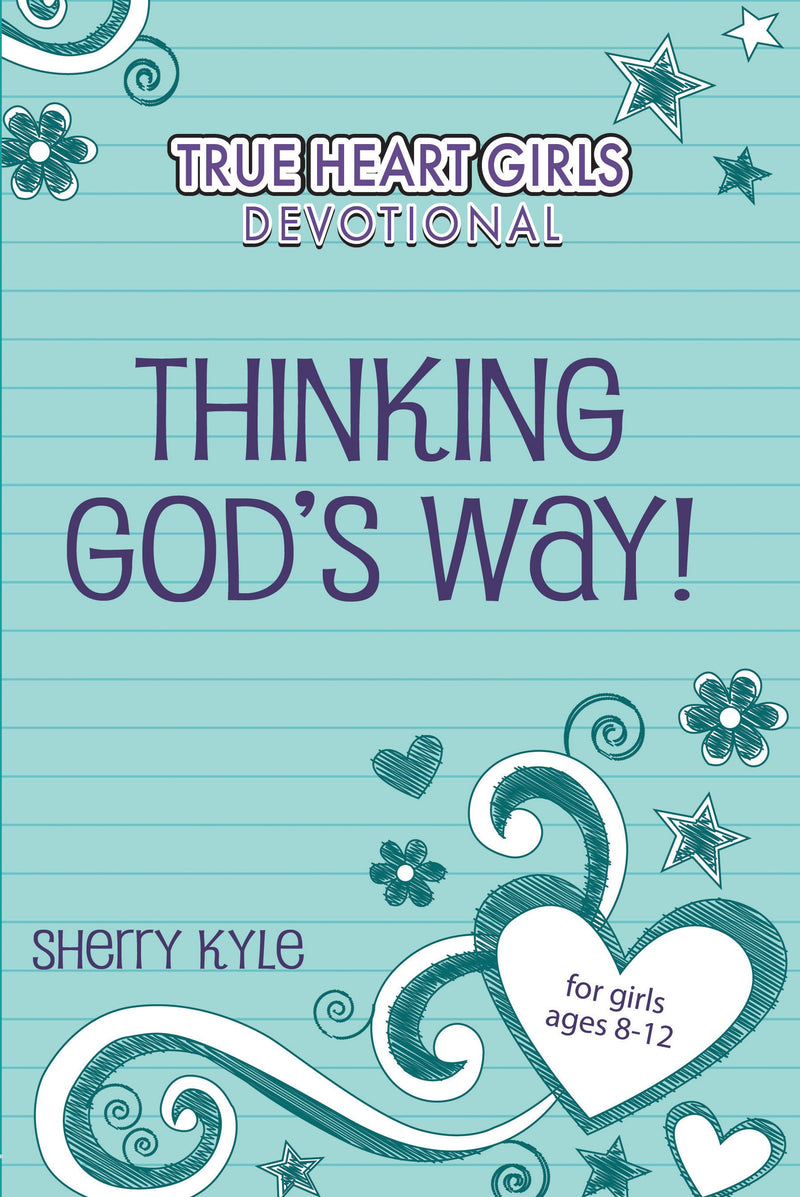 Thinking God's Way! (True Heart Girls Devotional)