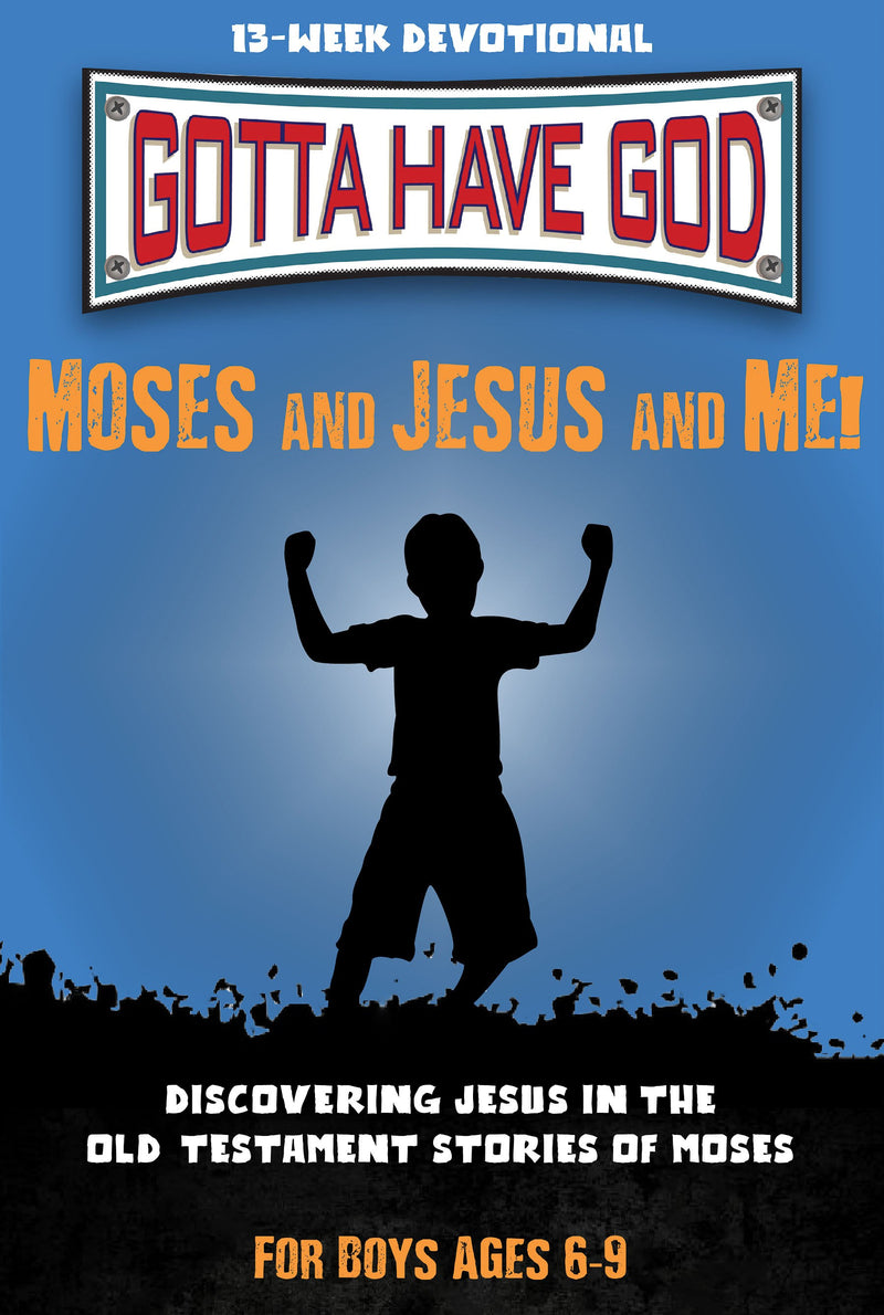 Moses And Jesus And Me! For Boys Ages 6-9 (Gotta Have God)