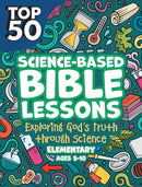 Top 50 Science-Based Bible Lessons (Ages 5-10)