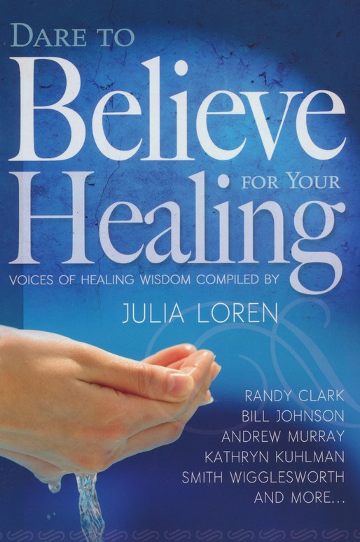 Dare To Believe For Your Healing