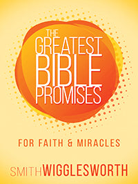 The Greatest Bible Promises: Faith & Mir