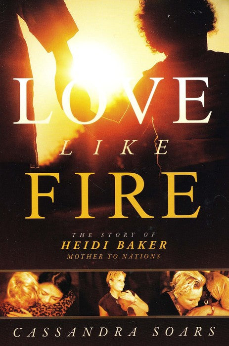 Love Like Fire: Heidi Baker