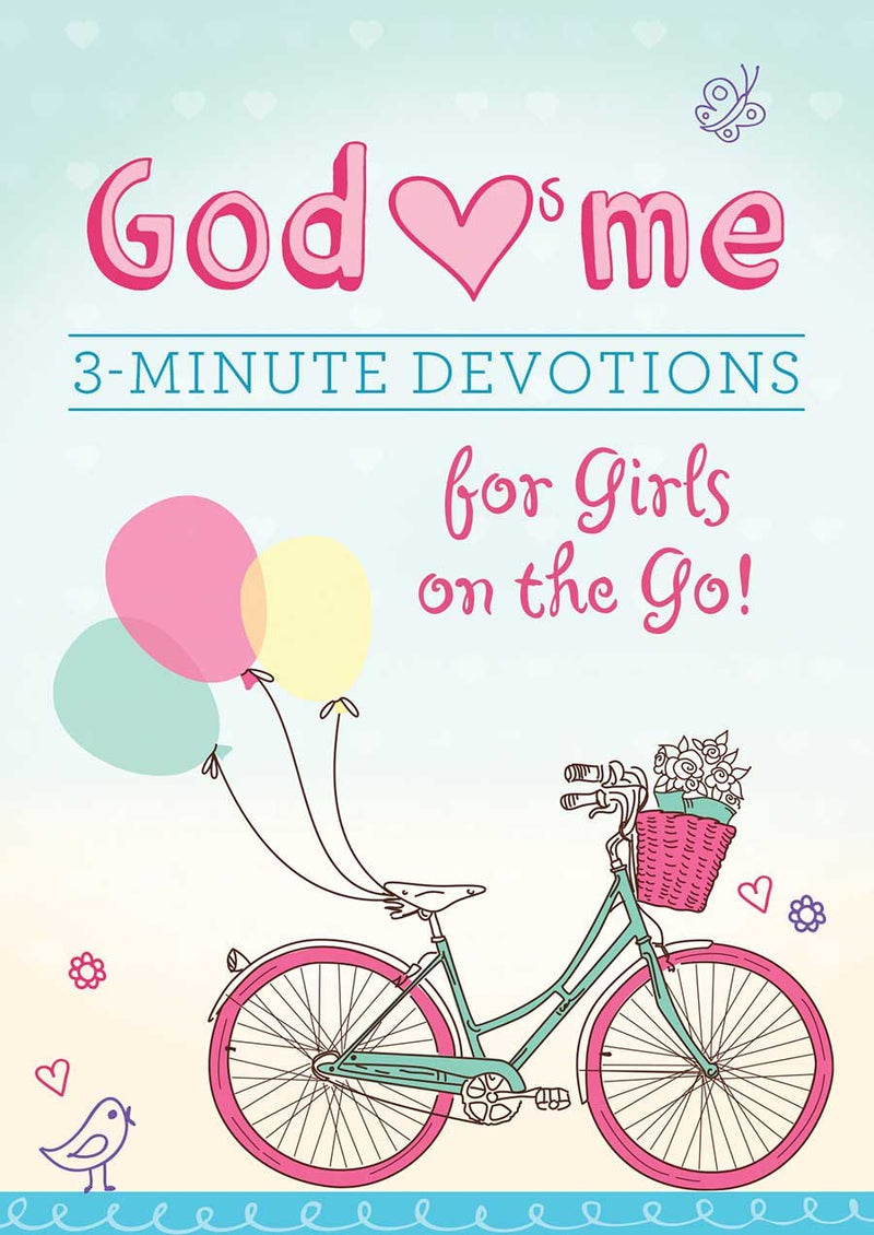 God Hearts Me: 3-Minute Devotions For Girls On The Go!