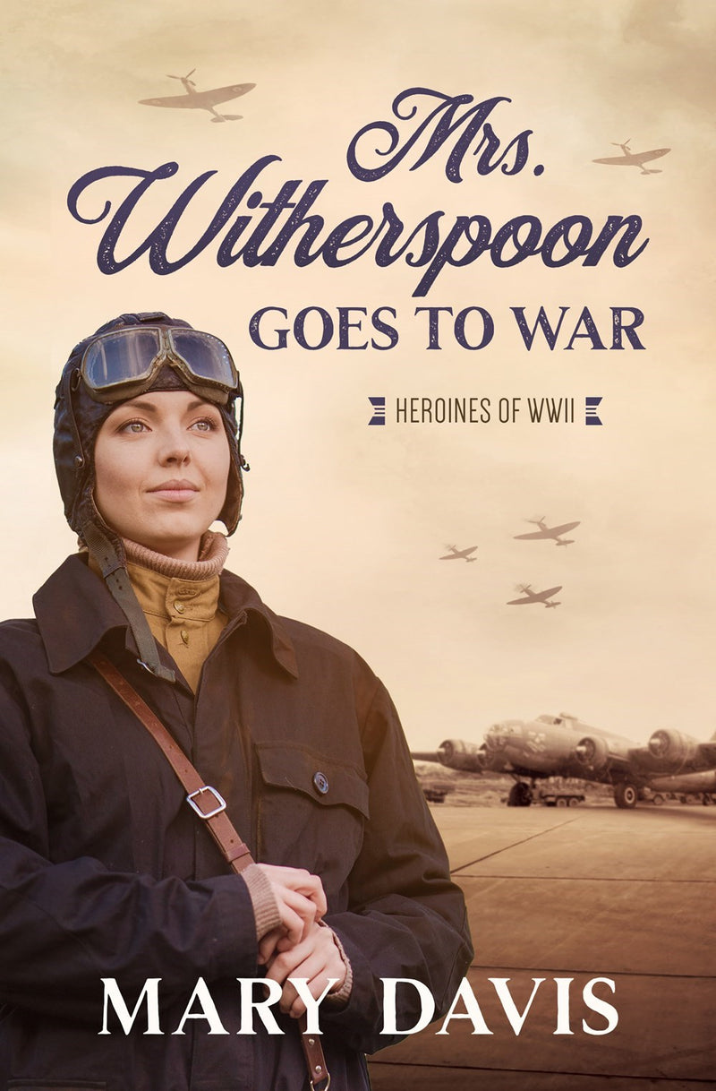Mrs. Witherspoon Goes To War (Heroines Of WWII)
