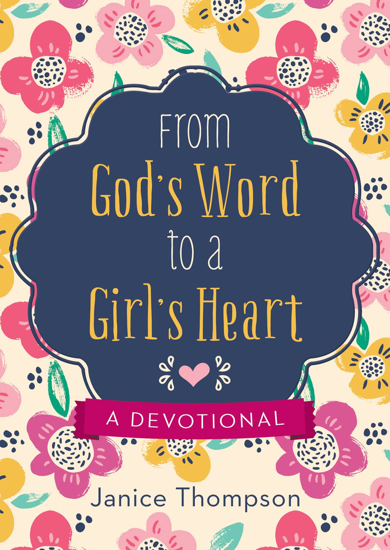 From God's Word To A Girl's Heart: A Devotional