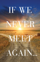 Tract-If We Never Meet Again (ESV) (Pack Of 25)