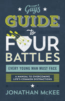 The Guy's Guide To Four Battles Every Young Man Must Face