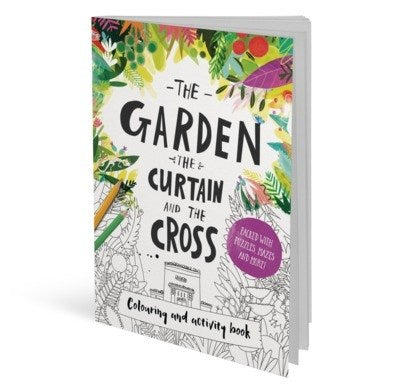The Garden  The Curtain And The Cross Colouring And Activity Book