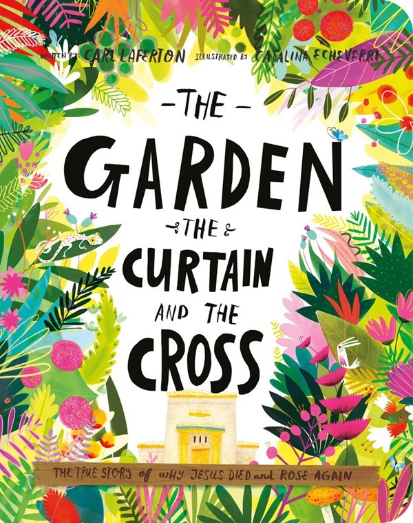 The Garden  The Curtain  And The Cross Board Book (Tales That Tell The Truth)