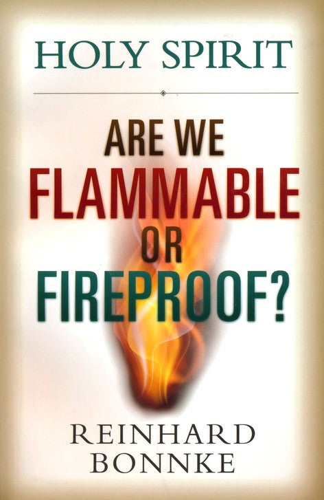 Holy Spirit: Are we flammable or firepro