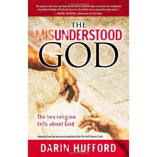 The Misunderstood God: The Lies Religion