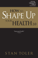 How to Shape Up Your Health (TQL 2.0 Bible Study Series)