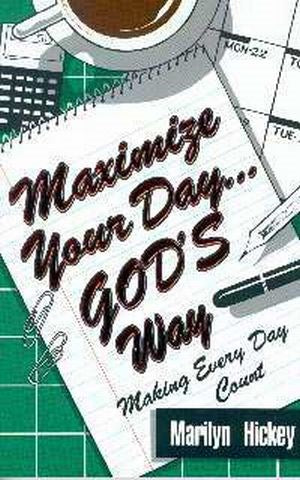 Maximize Your Day God's Way